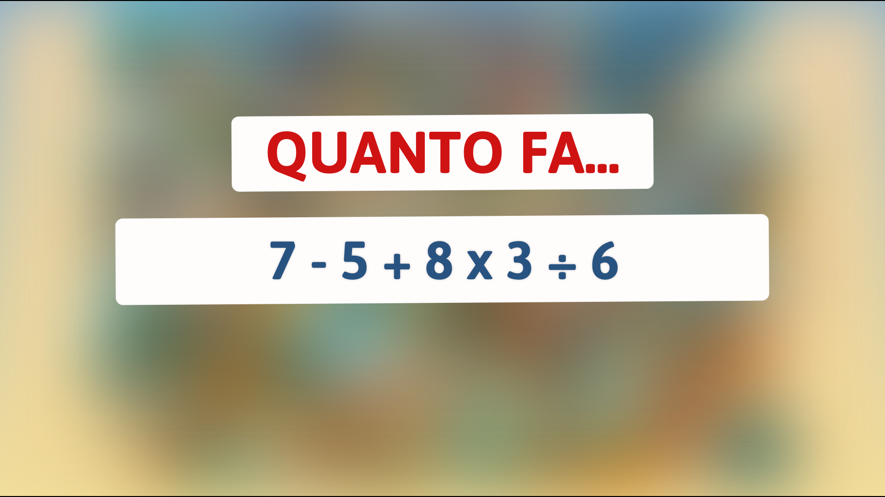 \"Svelato l'indovinello matematico che solo i veri geni possono risolvere: Riesci a rispondere senza calcolatrice?\""